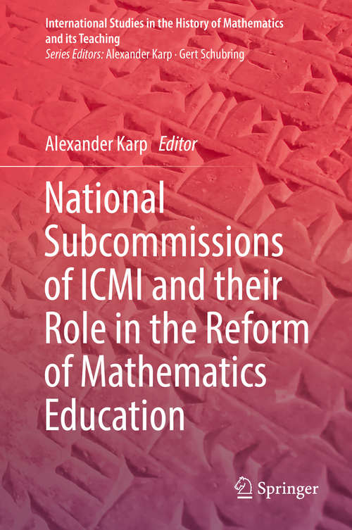 Book cover of National Subcommissions of ICMI and their Role in the Reform of Mathematics Education (1st ed. 2019) (International Studies in the History of Mathematics and its Teaching)