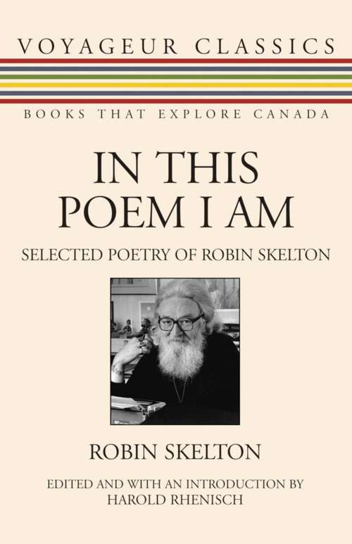 Book cover of In This Poem I Am: Selected Poetry of Robin Skelton