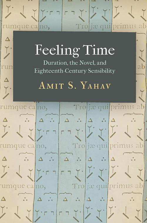 Book cover of Feeling Time: Duration, the Novel, and Eighteenth-Century Sensibility