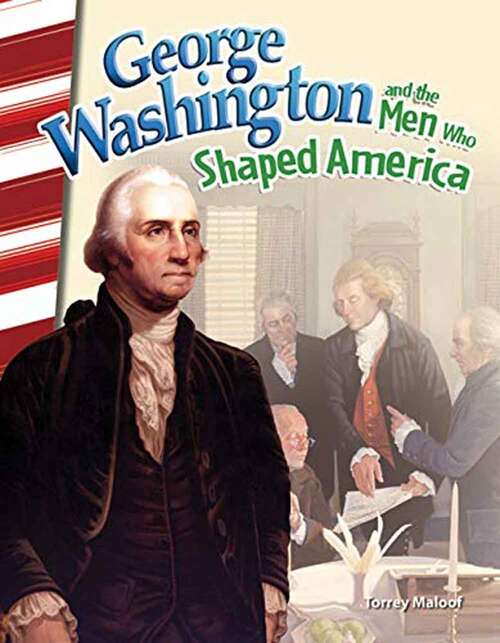 Book cover of George Washington And The Men Who Shaped America (Social Studies: Informational Text Ser.)