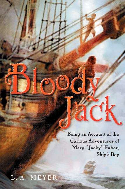 Book cover of Bloody Jack: Being an Account of the Curious Adventures of Mary "Jacky" Faber, Ship's Boy (Bloody Jack #1)