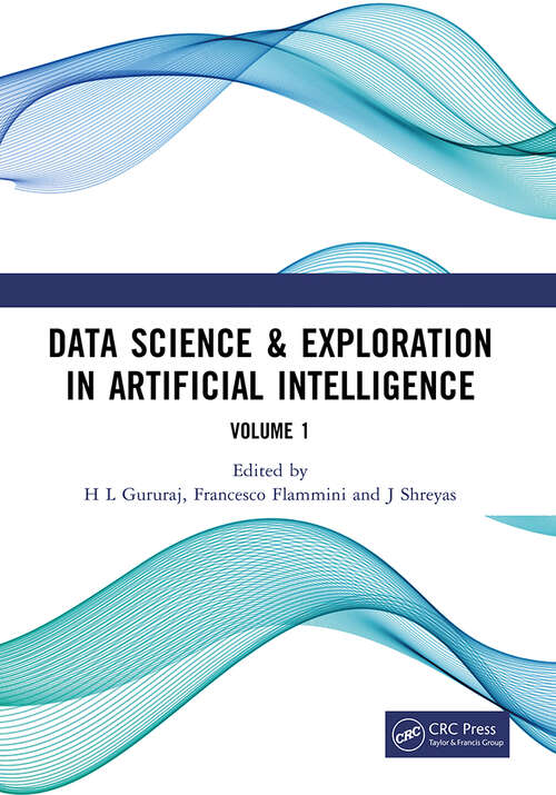 Book cover of Data Science & Exploration in Artificial Intelligence: Proceedings of the First International Conference On Data Science & Exploration in Artificial Intelligence (CODE-AI 2024) Bangalore, India, 3rd- 4th July, 2024 (Volume 1) (1)