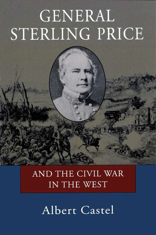Book cover of General Sterling Price and the Civil War in the West