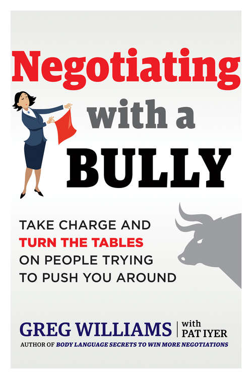 Book cover of Negotiating with a Bully: Take Charge and Turn the Tables on People Trying to Push You Around