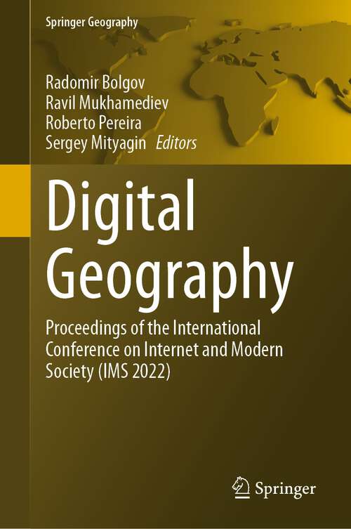 Book cover of Digital Geography: Proceedings of the International Conference on Internet and Modern Society (IMS 2022) (1st ed. 2024) (Springer Geography)