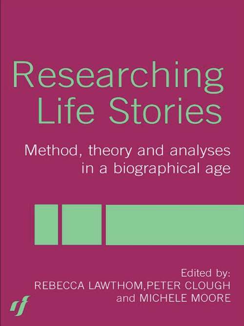 Researching Life Stories: Method, Theory and Analyses in a Biographical Age