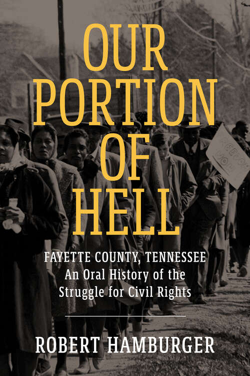 Book cover of Our Portion of Hell: Fayette County, Tennessee: An Oral History of the Struggle for Civil Rights (EPUB Single)