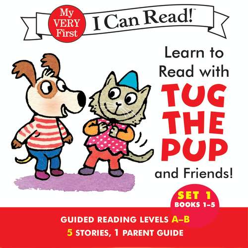 Book cover of Learn to Read with Tug the Pup and Friends! Set 1: Books 1-5 (My Very First I Can Read)