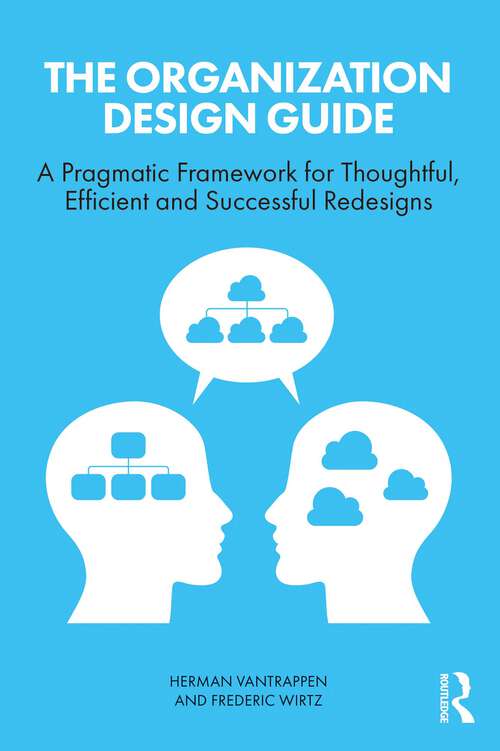 Book cover of The Organization Design Guide: A Pragmatic Framework for Thoughtful, Efficient and Successful Redesigns