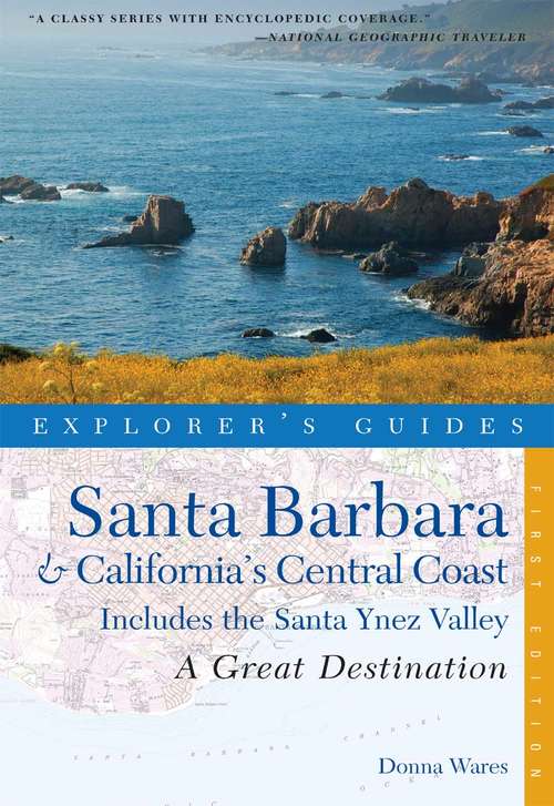 Book cover of Explorer's Guide Santa Barbara & California's Central Coast: Includes the Santa Ynez Valley