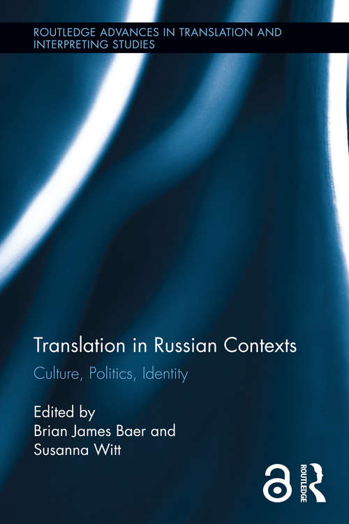 Translation in Russian Contexts: Culture, Politics, Identity (Routledge Advances in Translation and Interpreting Studies)