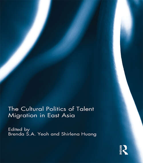 Cover image of The Cultural Politics of Talent Migration in East Asia