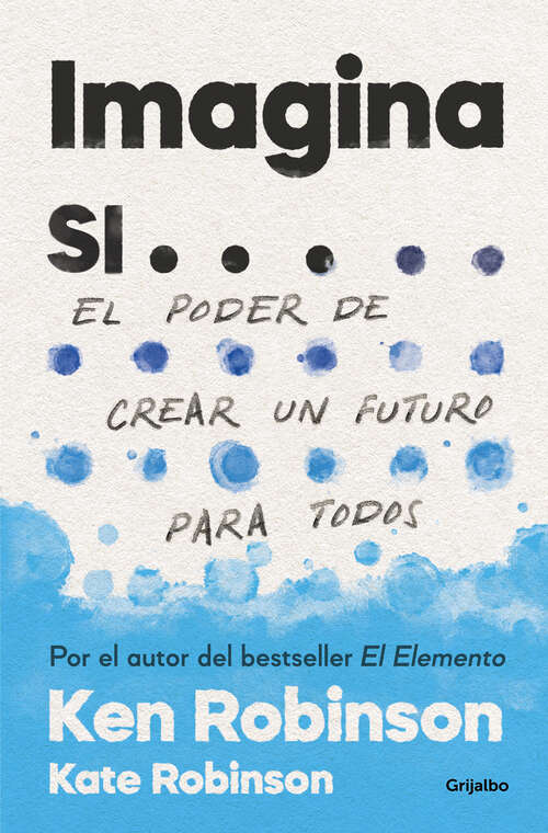 Book cover of Imagina si...: El poder de crear un futuro para todos