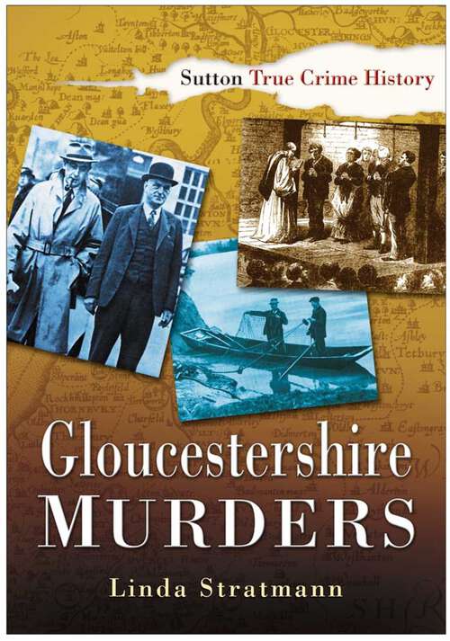 Book cover of Gloucestershire Murders (Sutton True Crime History)