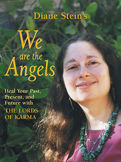 Book cover of We Are the Angels: Healing Our Past, Present, and Future with the Lords of Karma