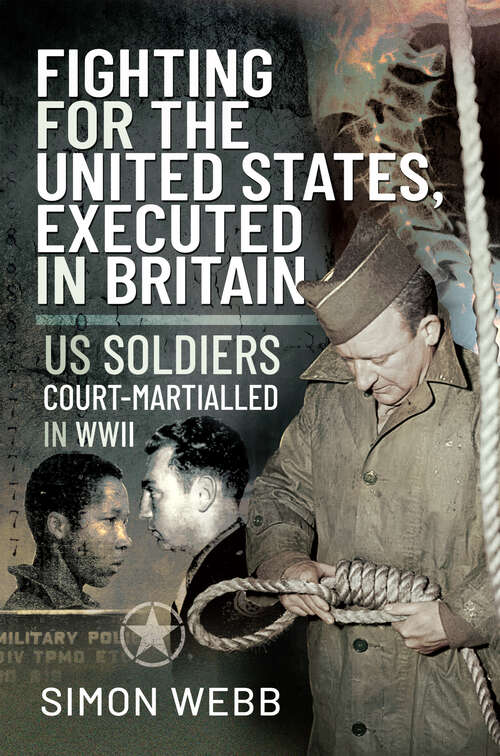Book cover of Fighting for the United States, Executed in Britain: US Soldiers Court-Martialled in WWII