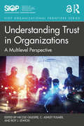 Understanding Trust in Organizations: A Multilevel Perspective (SIOP Organizational Frontiers Series)