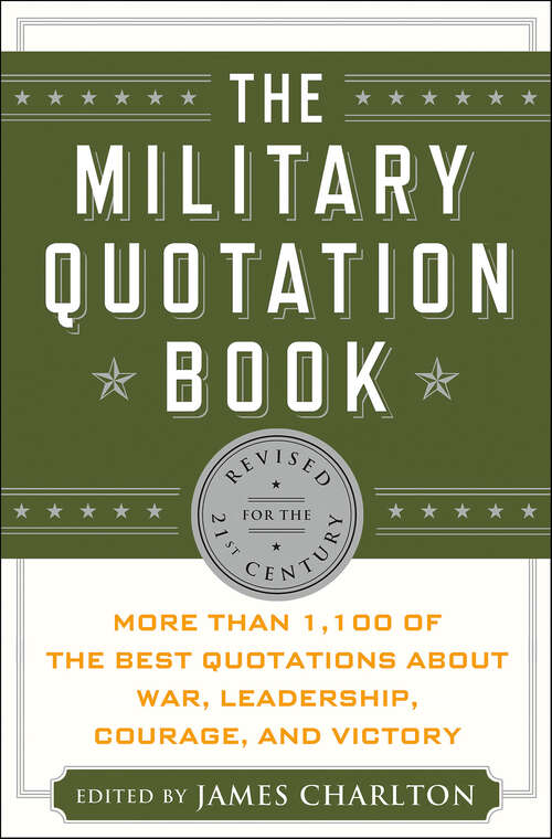 Book cover of The Military Quotation Book: More than 1,100 of the Best Quotations About War, Leadership, Courage, and Victory