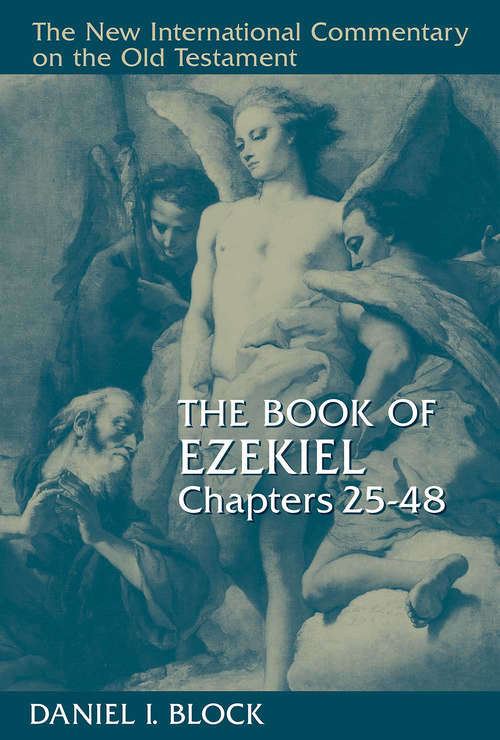 The Book of Ezekiel, Chapters 25–48 (The\new International Commentary On The Old Testament Ser.)