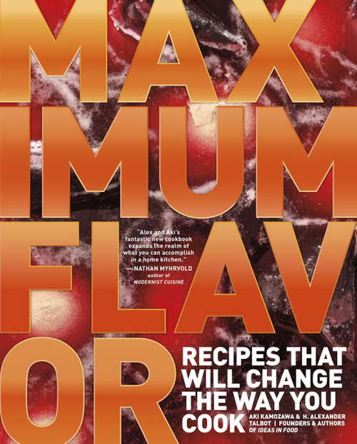 Book cover of Maximum Flavor: Recipes That Will Change The Way You Cook