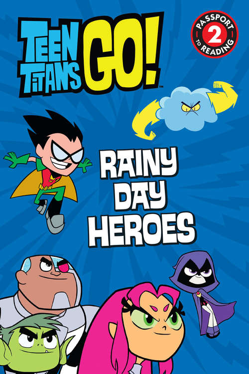 Book cover of Teen Titans Go! (TM): Rainy Day Heroes