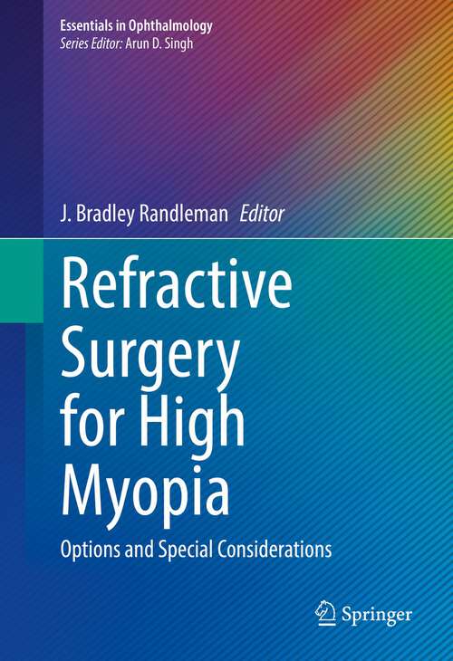 Book cover of Refractive Surgery for High Myopia: Options and Special Considerations (1st ed. 2023) (Essentials in Ophthalmology)