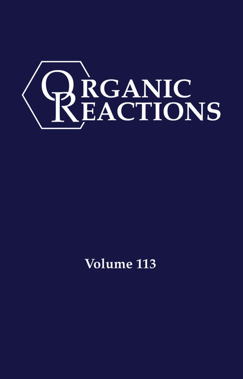 Book cover of Organic Reactions, Volume 113 (Organic Reactions)