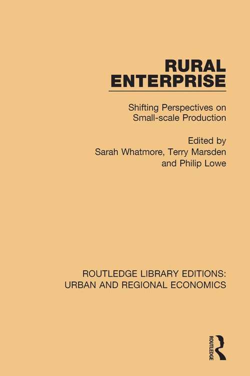Rural Enterprise: Shifting Perspectives on Small-scale Production (Routledge Library Editions: Urban and Regional Economics #23)