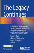 The Legacy Continues: A History of the American Society of Colon and Rectal Surgeons and Affiliated Organizations 2000-2024