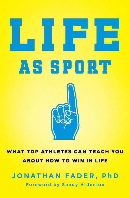 Book cover of Life as Sport: What Top Athletes Can Teach You about How to Win in Life