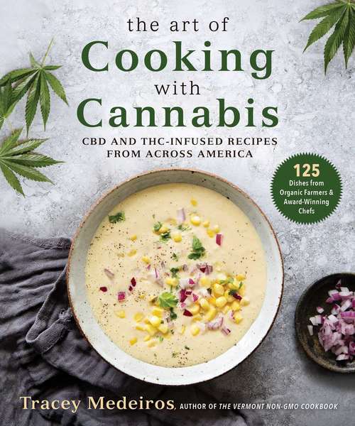 Book cover of The Art of Cooking with Cannabis: CBD and THC-Infused Recipes from Across America