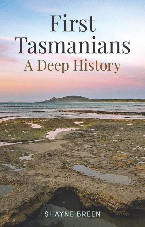 Book cover of First Tasmanians: A Deep History