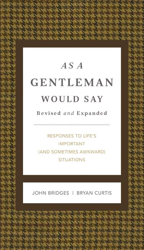 Book cover of As a Gentleman Would Say: Responses to Life's Important (and Sometimes Awkward) Situations (The GentleManners Series)