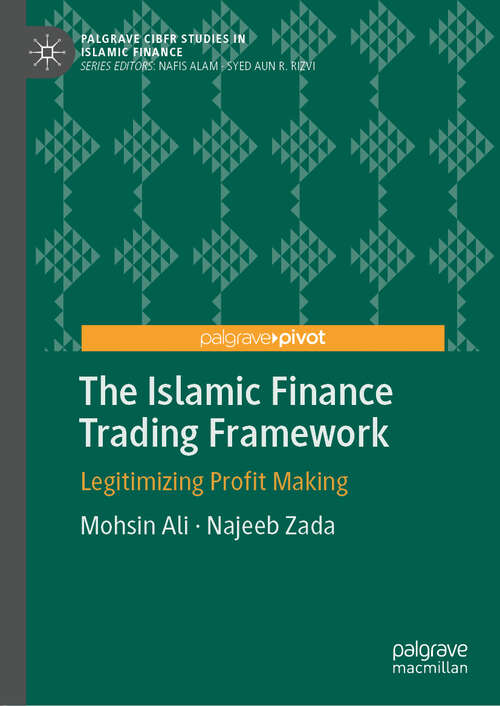 Book cover of The Islamic Finance Trading Framework: Legitimizing Profit Making (1st ed. 2019) (Palgrave CIBFR Studies in Islamic Finance)
