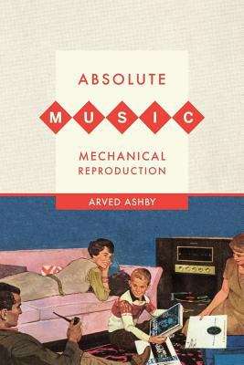 Book cover of Absolute Music, Mechanical Reproduction