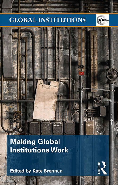 Book cover of Making Global Institutions Work: Power, Accountability And Change (Global Institutions)