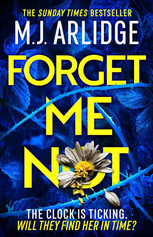 Book cover of Forget Me Not: The most propulsive and thrilling read yet from Sunday Times bestseller M.J. Arlidge (Helen Grace Thrillers #12)
