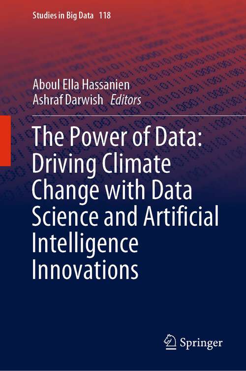 Book cover of The Power of Data: Driving Climate Change with Data Science and Artificial Intelligence Innovations (1st ed. 2023) (Studies in Big Data #118)