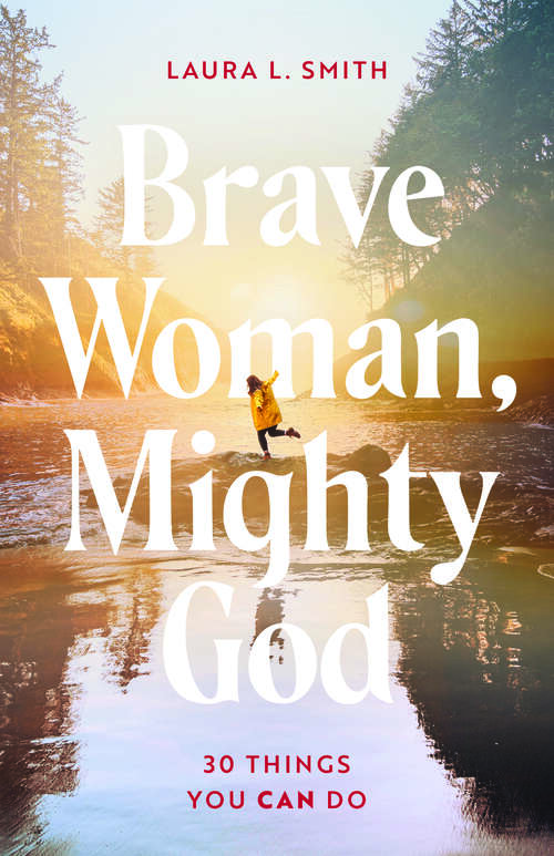 Book cover of Brave Woman, Mighty God: 30 Things You Can Do