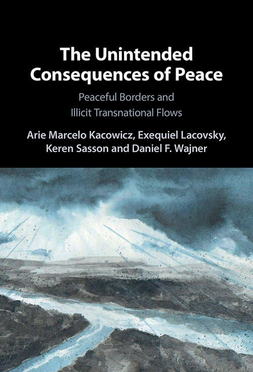 The Unintended Consequences of Peace: Peaceful Borders and Illicit Transnational Flows