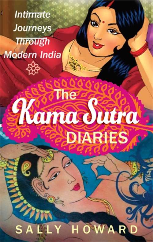 Book cover of The Kama Sutra Diaries: Intimate Journeys through Modern India