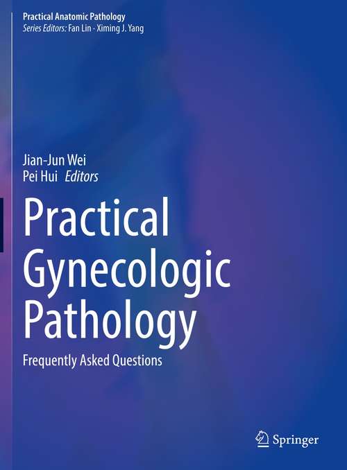 Practical Gynecologic Pathology: Frequently Asked Questions (Practical Anatomic Pathology)
