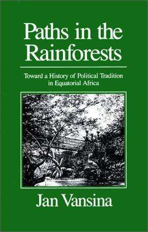 Book cover of Paths in the Rainforests: Toward a History of Political Tradition in Equatorial Africa