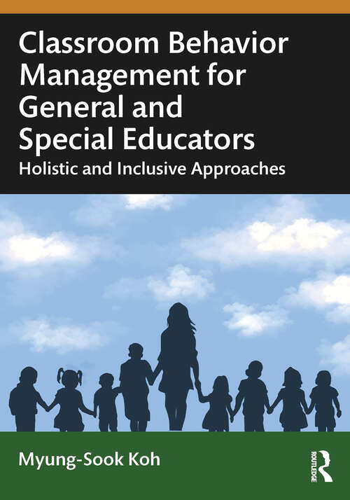 Book cover of Classroom Behavior Management for General and Special Educators: Holistic and Inclusive Approaches (1)