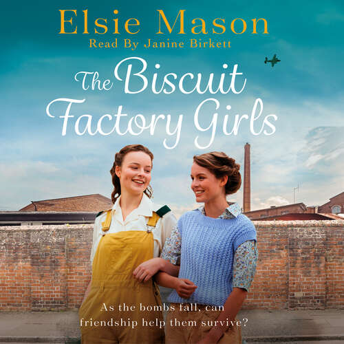 Book cover of The Biscuit Factory Girls: A heartwarming saga about war, family and the importance of friendship