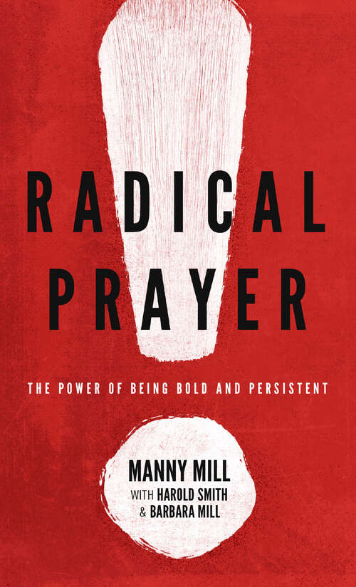 Book cover of Radical Prayer: The Power of Being Bold and Persistent