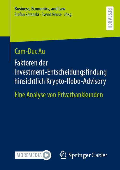 Book cover of Faktoren der Investment-Entscheidungsfindung hinsichtlich Krypto-Robo-Advisory: Eine Analyse von Privatbankkunden (1. Aufl. 2023) (Business, Economics, and Law)