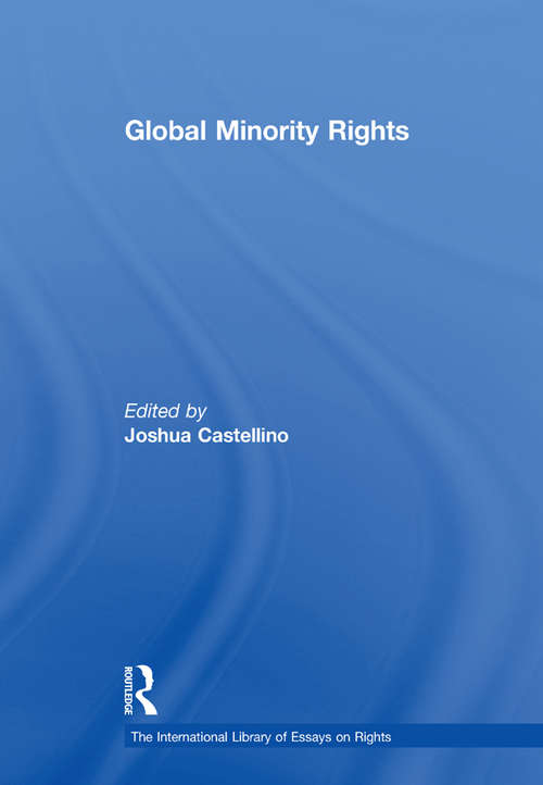 Book cover of Global Minority Rights (The International Library of Essays on Rights)