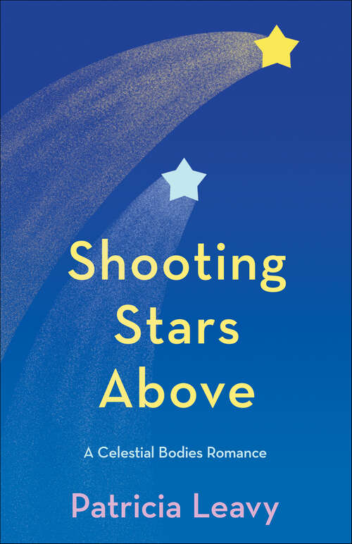 Book cover of Shooting Stars Above: A Celestial Bodies Romance (The Celestial Bodies Romances #1)
