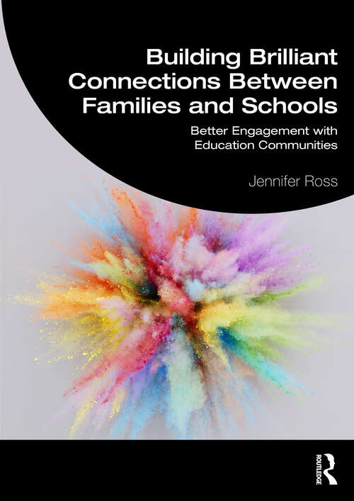 Book cover of Building Brilliant Connections Between Families and Schools: Better Engagement with Education Communities